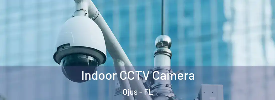 Indoor CCTV Camera Ojus - FL